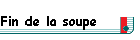 Fin de la soupe