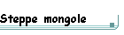 Steppe mongole