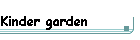 Kinder garden