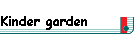 Kinder garden